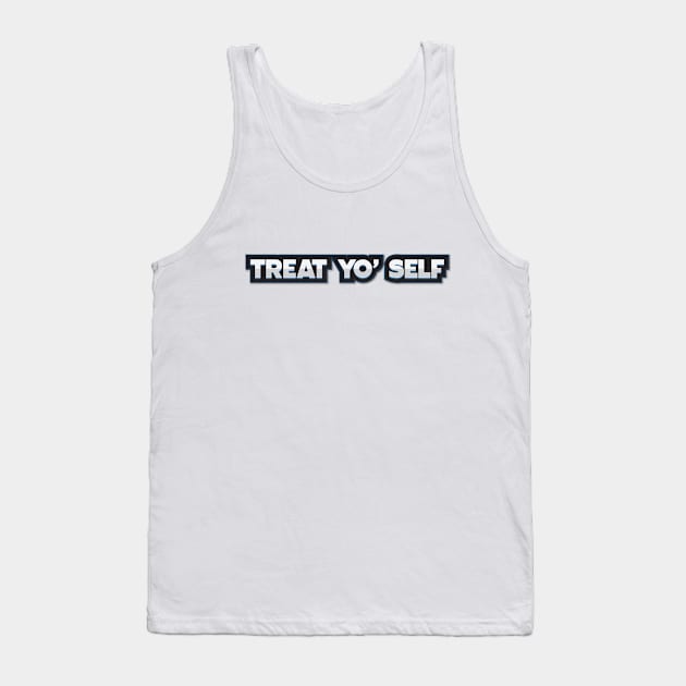 Treat yo' Self Tank Top by aidreamscapes